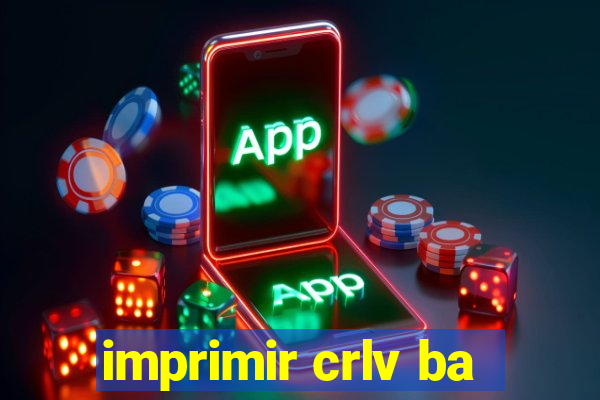 imprimir crlv ba